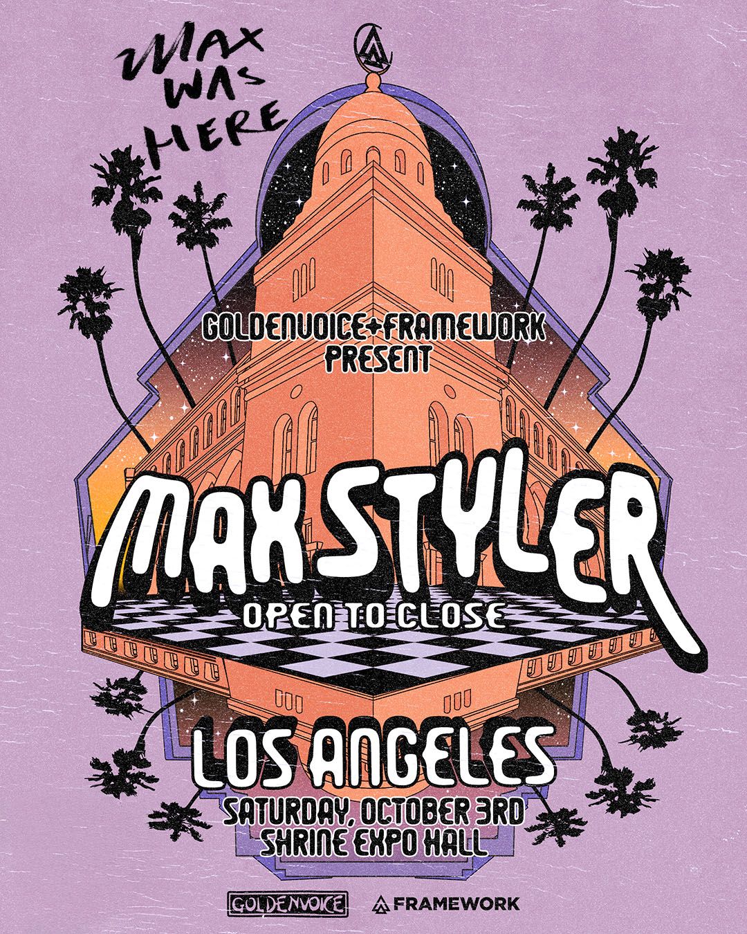Lilac poster of a peach domed building on a starry night, framed by palm trees and floating over a black-and-white checkerboard floor. The lettering reads Goldenvoice + Framework present Max Styler, open to close, Los Angeles, Saturday, October 3rd, Shrine Expo Hall, with "Max was here" scrawled in the top corner.